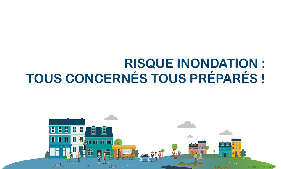 Risque inondation : tous concernés, tous préparés ! © Mon P'ti Voisinage